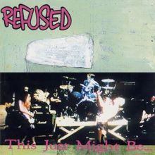 Refused: This Just Might Be the Truth