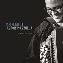 Daniel Mille: Astor Piazzolla : Cierra tus ojos
