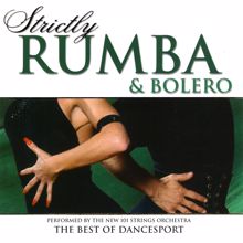 The New 101 Strings Orchestra: Strictly Ballroom Series: Strictly Rumba and Bolero