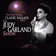 Judy Garland: That Old Feeling: Classic Ballads From The Judy Garland Show (Live)