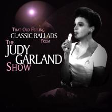 Judy Garland: That Old Feeling: Classic Ballads From The Judy Garland Show (Live) (That Old Feeling: Classic Ballads From The Judy Garland ShowLive)