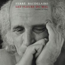 Léo Ferré: Les fleurs du mal suite et fin