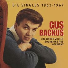 Gus Backus: Ein Koffer voller Souvenirs aus Germany - Die Singles 1963-1967