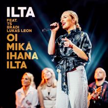 Ilta: Oi mikä ihana ilta (feat. Brädi, TS, Lukas Leon) [Laulu rakkaudelle, kausi 2]