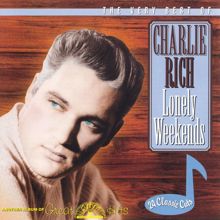 Charlie Rich: The Very Best of Charlie Rich - Lonely Weekends