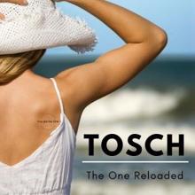 Tosch: The One (Reloaded)