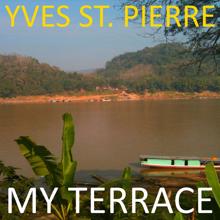 Yves St. Pierre: My Terrace