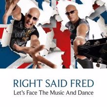 Right Said Fred: Let's Face the Music and Dance