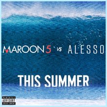 Maroon 5: This Summer (Maroon 5 vs. Alesso) (This SummerMaroon 5 vs. Alesso)