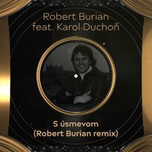 Robert Burian: S úsmevom (feat. Karol Duchoň) (Remix)