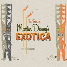 Martin Denny: Best Of Martin Denny's Exotica