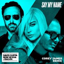 David Guetta: Say My Name (feat. Bebe Rexha & J. Balvin) (Corey James Remix)