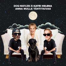 DOG HUSTLERS: Anna mulle tähtitaivas (feat. Katri Helena)