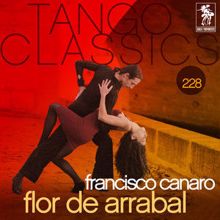 Francisco Canaro: Tango Classics 228: Flor de Arrabal