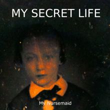 Dominic Crawford Collins: My Nursemaid (My Secret Life, Vol. 1 Chapter 1)