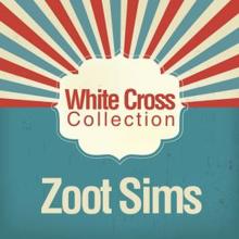 Zoot Sims: White Cross Collection