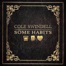 Cole Swindell: Some Habits