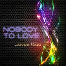 Joyce Kidd: Nobody to Love