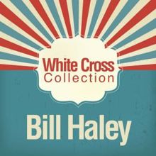 Bill Haley: White Cross Collection