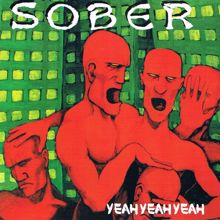 Sober: Yeah Yeah Yeah