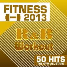 The Gym All-Stars: Fitness 2013: R&B Workout 50 Hits