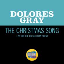 Dolores Gray: The Christmas Song (Live On The Ed Sullivan Show, December 9, 1951) (The Christmas SongLive On The Ed Sullivan Show, December 9, 1951)