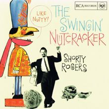 Shorty Rogers: The Swingin' Nutcracker