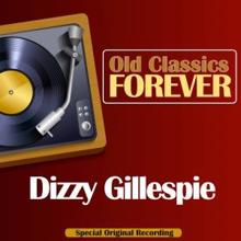 Dizzy Gillespie: Old Classics Forever