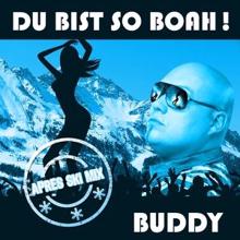 Buddy: Du bist so Boah! (Apres Ski Mix)