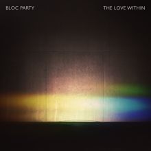 Bloc Party: The Love Within