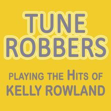 Tune Robbers: Tune Robbers Playing the Hits of Kelly Rowland