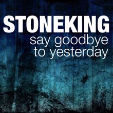 StoneKing: Say Goodbye to Yesterday