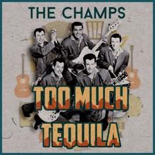 The Champs: Too Much Tequila