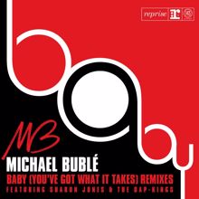 Michael Bublé, Sharon Jones, The Dap-kings: Baby (You've Got What It Takes) [with Sharon Jones & the Dap-Kings] (Zoned out Radio Edit)