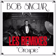 Bob Sinclar: Groupie (The Remixes)