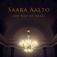 Saara Aalto: You Had My Heart