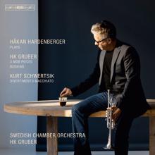 Hakan Hardenberger: Gruber: 3 MOB Pieces - Busking - Schwertsik: Divertimento Macchiato