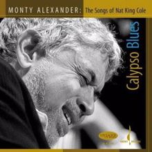 Monty Alexander: Calypso Blues: The Music of Nat King Cole