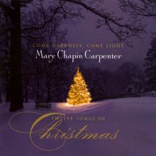 Mary Chapin Carpenter: Come Darkness, Come Light: Twelve Songs Of Christmas