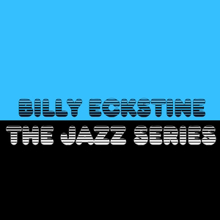 Billy Eckstine: The Jazz Series