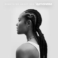 BATHSHEBA: Something About Her