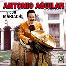 Antonio Aguilar: Antonio Aguilar con Mariachi