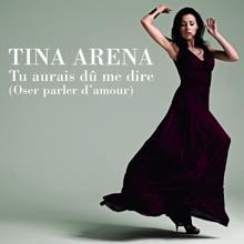 Tina Arena: Tu aurais dû me dire (oser parler d'amour)