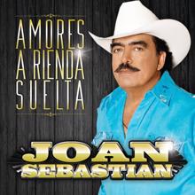 Joan Sebastian: Amores A Rienda Suelta