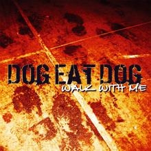 Dog Eat Dog: Walk With Me