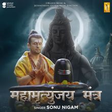 Sonu Nigam: Mahamrityunjay Mantra