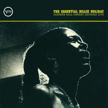 Billie Holiday: The Essential Billie Holiday: Carnegie Hall Concert Recorded Live