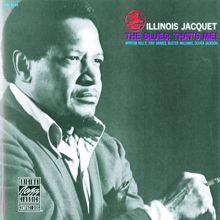 Illinois Jacquet: The Blues; That's Me!