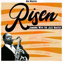 Ben Webster: Risen (Jamming with the Jazz Master)