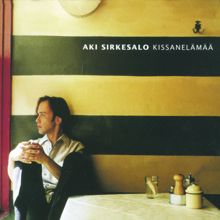 Aki Sirkesalo: Kissanainen (Album Version)